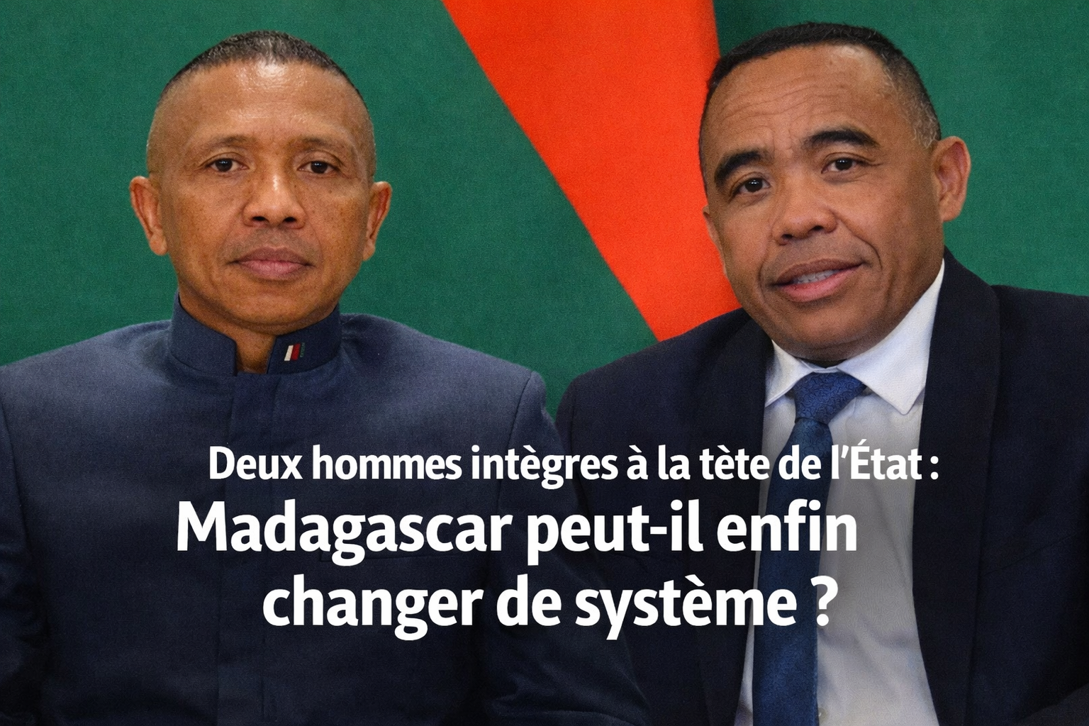 Deux hommes intègres à la tête de l’État malgache face au défi de la refondation de Madagascar
